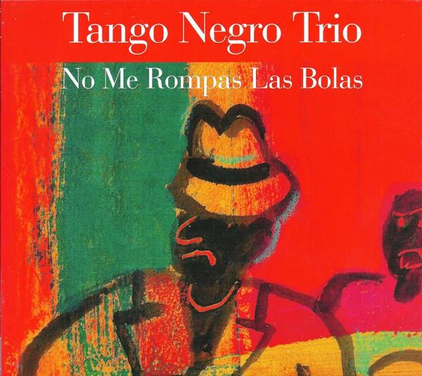 Tango Negro Trio - No Me Rompas Las Bolas État correct -  reconditionné disponible sur Label Emmaüs